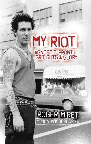 My Riot: Agnostic Front, Grit, Guts & Glory