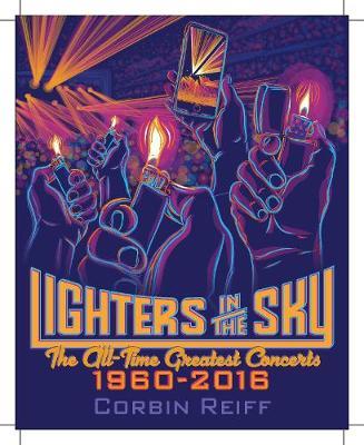 Lighters in the Sky: The All-Time Greatest Concerts, 1960-2016