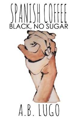 Spanish Coffee: Black, No Sugar