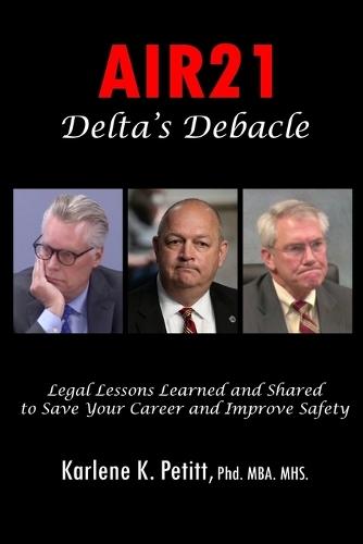 Air21 Delta's Debacle: Legal Lessons Learned and Shared to Save Your Career and Improve Safety