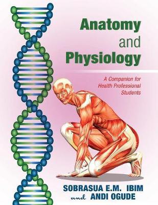 Anatomy and Physiology: A Companion for Health Professional Students