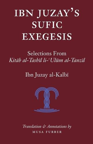 Ibn Juzay's Sufic Exegesis: Selections from Kitab al-Tashil li-Ulum al-Tanzil