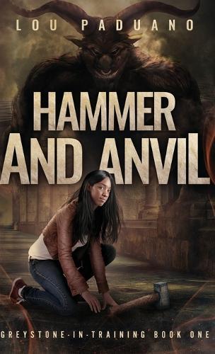 Hammer and Anvil: Greystone-in-Training Book One