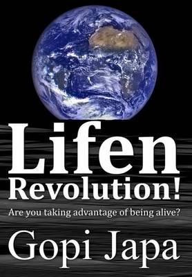 Lifen Revolution!: Are you taking advantage of being alive?