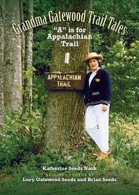 Grandma Gatewood - Trail Tales: A is for Appalachian Trail