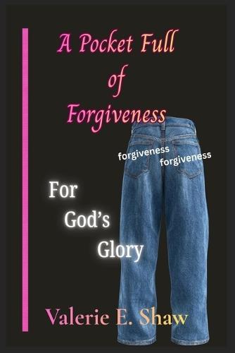 A Pocket Full of Forgiveness: For God's Glory