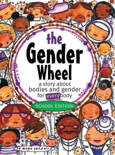 The Gender Wheel - School Edition: a story about bodies and gender for every body