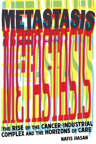 Cancer and Capitalism: Rise of the Cancer-Industrial Complex and the Horizons of Care