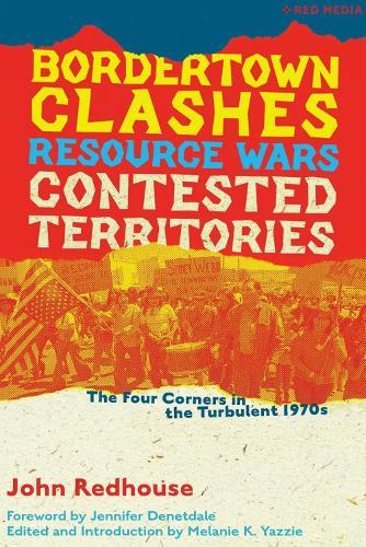 Bordertown Clashes, Resource Wars, and Contested Territories in the Four Corners: The Turbulent 1970s