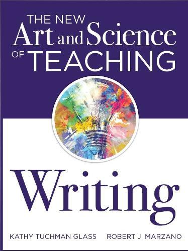 The New Art and Science of Teaching Writing: (Research-Based Instructional Strategies for Teaching and Assessing Writing Skills)