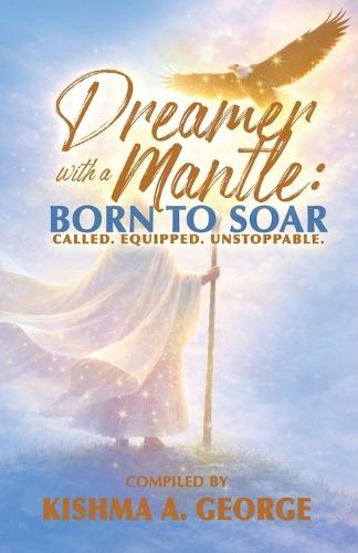 Dreamer with a Mantle: Born to Soar