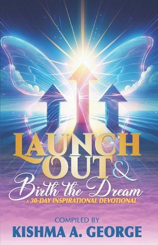 Launch Out & Birth the Dream!