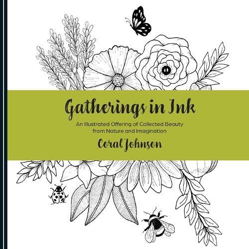 Gatherings in Ink: An illustrated Offering of Collected Beauty from Nature and Imagination