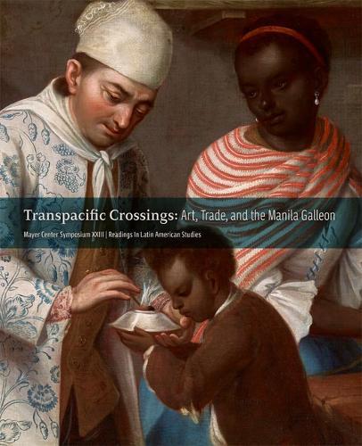 Transpacific Crossings: Art, Trade, and the Manila Galleon