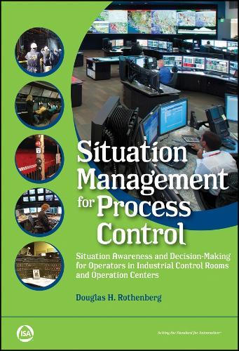 Situation Management for Process Control: Situation Awareness and Decision-Making for Operators in Industrial Control Rooms and Operation Centers