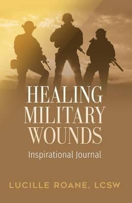 Healing Military Wounds: Inspirational Journal