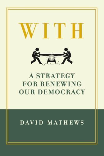 With: A Strategy for Renewing Our Democracy