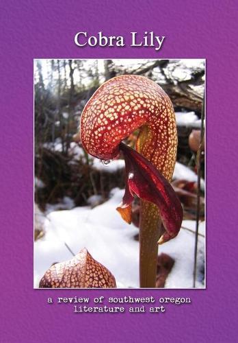 Cobra Lily: A Review of Southwest Oregon Literature & Art
