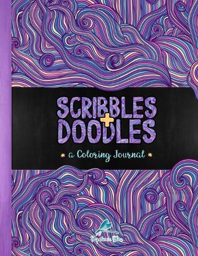 Scribbles & Doodles: A Coloring Journal: A Unique Book With Space to Scribble, Doodle, Draw & Create