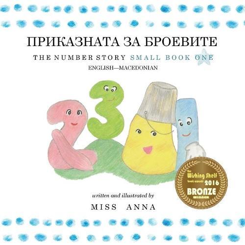 The Number Story 1 &#1055;&#1056;&#1048;&#1050;&#1040;&#1047;&#1053;&#1040;&#1058;&#1040; &#1047;&#1040; &#1041;&#1056;&#1054;&#1045;&#1042;&#1048;&#1058;&#1045;: Small Book One English-Macedonian