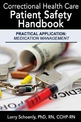 Correctional Health Care Patient Safety Handbook - Practical Application: Medication Management