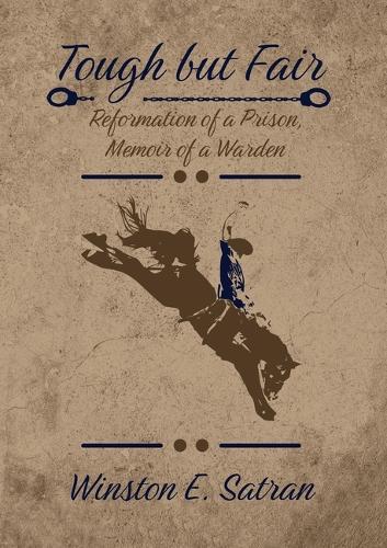 Tough But Fair: Reformation of a Prison, Memoir of a Warden