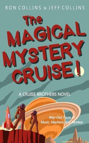 The Magical Mystery Cruise!: A Cruise Brothers Novel