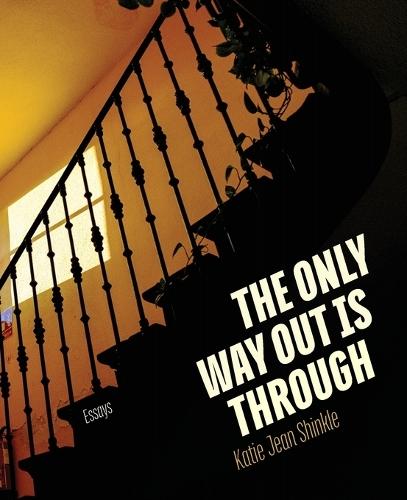 The Only Way Out Is Through: Essays