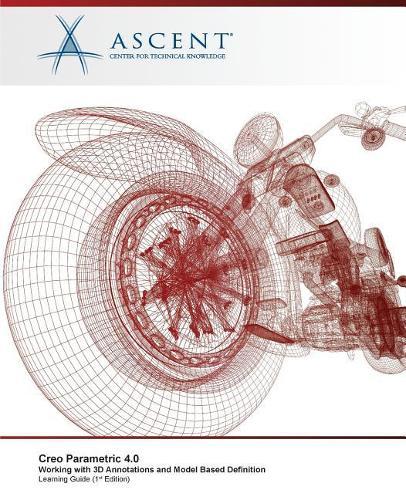 Creo Parametric 4.0: Working with 3D Annotations and Model Based Definition