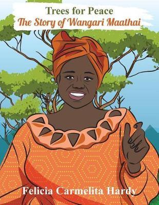 Trees for Peace: The Story of Wangari Maathai
