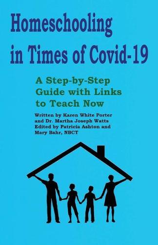 Homeschooling in Times of Covid-19: A Step by Step Guide with Links to Teach Now