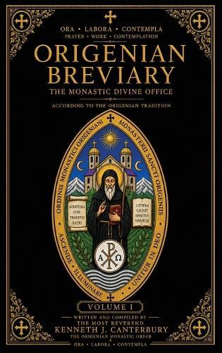 Origenian Breviary Volume I: The Divine Office for the First Week