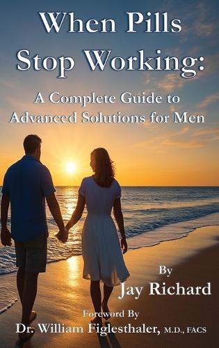 When Pills Stop Working: A Complete Guide To Advanced Solutions for Men