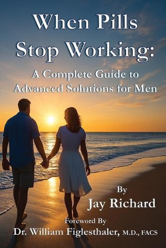 When Pills Stop Working: A Complete Guide To Advanced Solutions for Men