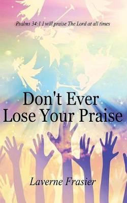 Don't Ever Lose Your Praise