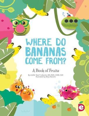 Where Do Bananas Come From?: A Book of Fruits