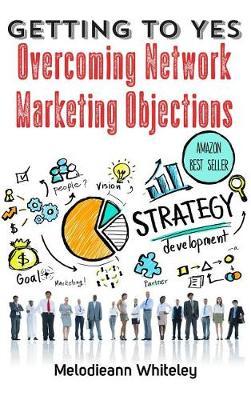 Getting to Yes: Overcoming Network Marketing Objections
