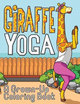 Giraffe Yoga: A Grown-Up Coloring Book