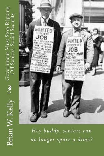 Government Must Stop Ripping Off Seniors' Social Security!: Hey buddy, seniors can no longer spare a dime?