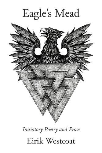 Eagle's Mead: Initiatory Poetry and Prose