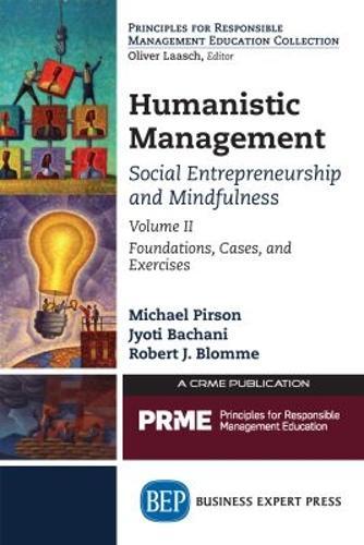 Humanistic Management: Social Entrepreneurship and Mindfulness Volume II, Foundations, Cases, and Exercises