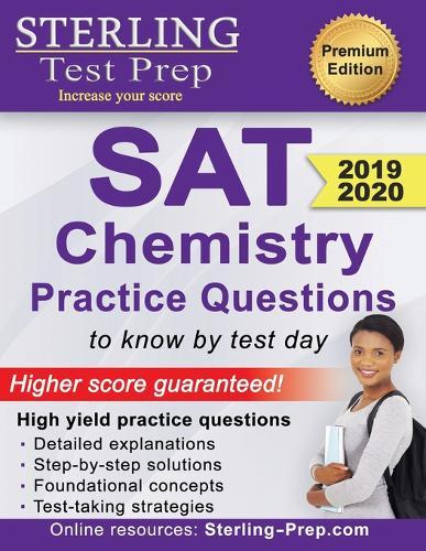 Sterling Test Prep SAT Chemistry Practice Questions: High Yield SAT Chemistry Questions with Detailed Explanations