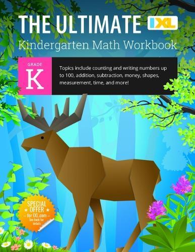 The Ultimate Kindergarten Math Workbook: Counting and Writing Numbers to 100, Addition, Subtracting, Money, Shapes, Patterns, Measurement, and Time for Classroom and Homeschool Curriculum