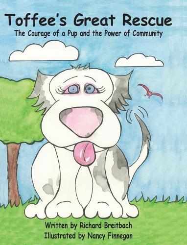 Toffee's Great Rescue: The Courage of a Pup and the Power of Community