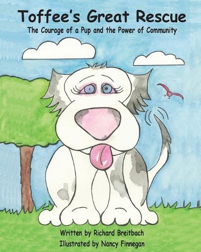 Toffee's Great Rescue: The Courage of a Pup and the Power of Community