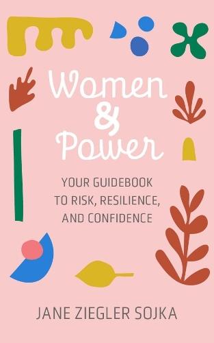 Women & Power: Your Guidebook to Risk, Resilience, and Confidence