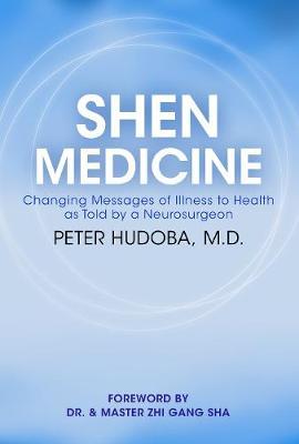 Shen Medicine: Changing Messages of Illness to Health As Told By A Neurosurgeon