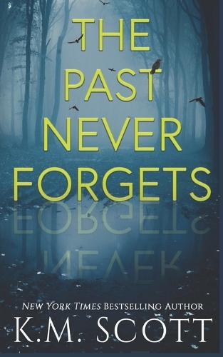 The Past Never Forgets