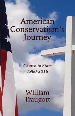 American Conservatism's Journey: Church to State, 1960 - 2016