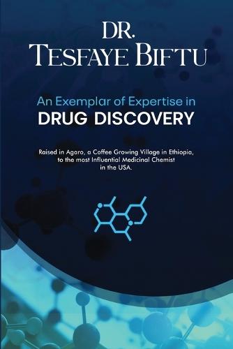 Dr. Tesfaye Biftu: An Exemplar of Expertise in DRUG DISCOVERY
